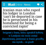 Imigrant z Iranu, który zgwałcił kobietę w Londynie nie może zostać deportowany, ponieważ w Iranie groziłby mu wyrok... za gwałt –  Email Online News Iranian man who raped his lodger in London 'can't be deported in case he is persecuted in his homeland for being a convicted rapist'