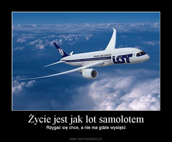 Życie jest jak lot samolotem Demotywatory.pl