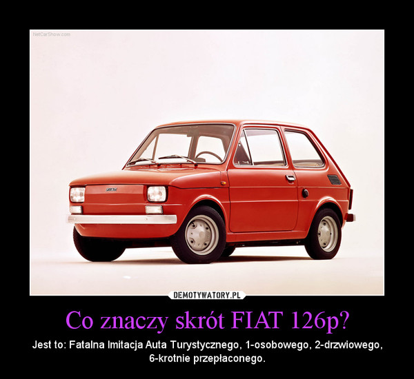 Co znaczy skrót FIAT 126p? Demotywatory.pl