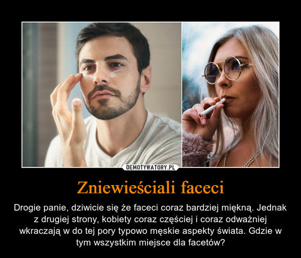 Zniewieściali faceci – Demotywatory.pl