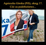Agnieszka Górska (PiS), okręg 17. Cóż za podobieństwo...
