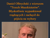 Daniel Olbrychski z wierszem "Trzech Muszkieterów". Błyskotliwie wypunktował rządzących i zachęcił do 
pójścia na wybory