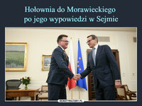 Hołownia do Morawieckiego  po jego wypowiedzi w Sejmie "Dziękuję, panie premierze, że restrykcyjnie przestrzegał pan limitu czasowego. Obaj wiemy, jak czas jest cenny. Obaj jesteśmy na określony czas na swoich funkcjach i znamy nazwiska swoich następców" –  