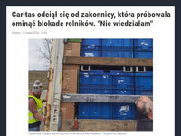 Czy Caritas to przypadkiem nie jest  ta organizacja, którą wspierają pisowcy  zamiast WOŚP, bo według nich WOŚP  to złodzieje i krętacze? –  Caritas odciął się od zakonnicy, która próbowała ominąć blokadę rolników. "Nie wiedziałam" Dodano: 15 lutego 2024, 14:08 Ciężarówka, wioząca rzekomo pomoc humanitarną Żródło: Facebook/Wojtarowicz Mateusz Protestujący na granicy polsko-ukraińskiej rolnicy odkryli transport części samochodowych, który udawał pomoc humanitarną. Ani zakonnica, ani krakowski Caritas nie przyznają się do przewożonego towaru.
