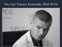 Nie żyje Tomasz Komenda. Miał 46 lat Tomasz Komenda chorował na nowotwór. W 2018 roku, po 18 latach spędzonych w więzieniu Komenda został uznany za niewinnego