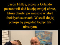 Jason Hilley, ojciec z Orlando postanowił dać lekcję swojej córce, która chodzi po mieście w zbyt obcisłych szortach. Wszedł do jej pokoju by pogadać będąc tak ubranym: