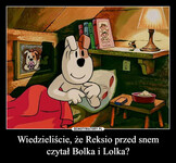 Wiedzieliście, że Reksio przed snem czytał Bolka i Lolka?